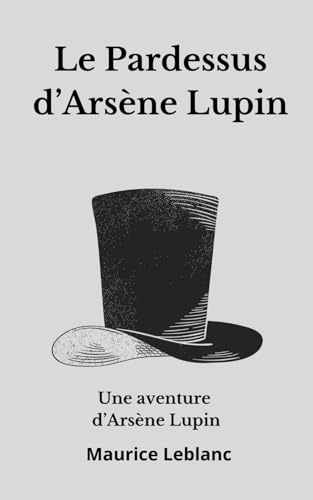 Le Pardessus d’Arsène Lupin: autre titre La Dent d’Hercule Petitgris von Independently published